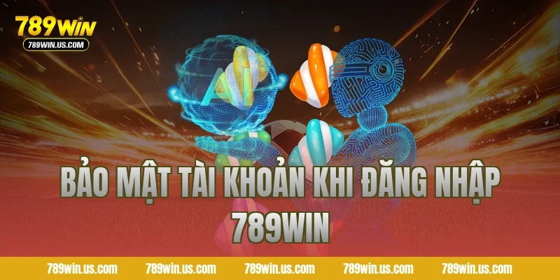 Bảo mật tài khoản khi đăng nhập 789WIN