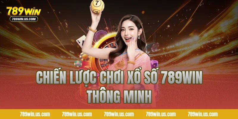 Chiến lược chơi xổ số 789WIN thông minh