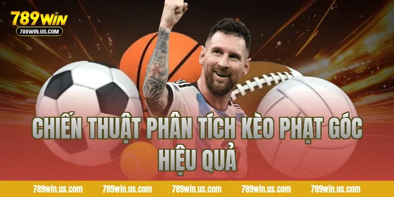 Chiến thuật phân tích kèo phạt góc hiệu quả