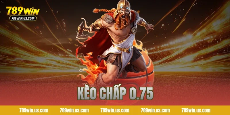 kèo chấp 0.75