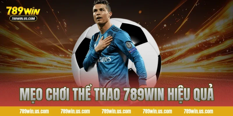 Mẹo chơi thể thao 789WIN hiệu quả