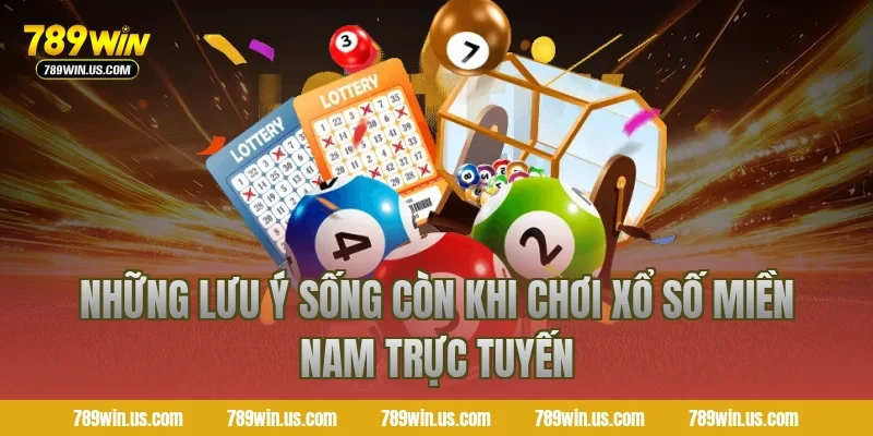 Những lưu ý sống còn khi chơi xổ số miền nam trực tuyến