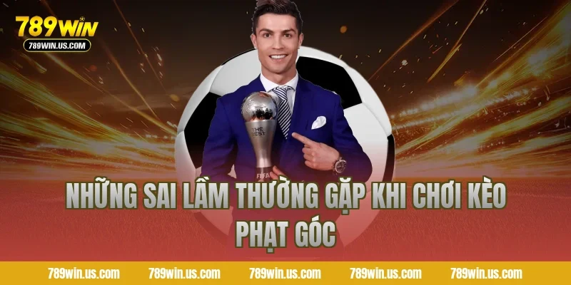 Những sai lầm thường gặp khi chơi kèo phạt góc