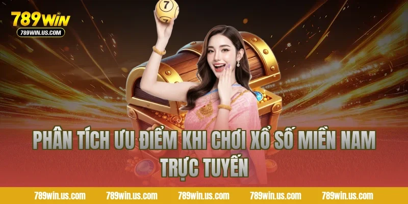 Phân tích ưu điểm khi chơi xổ số miền nam trực tuyến